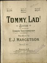 Tommy, lad!. Song. The words by Edward Teschemacher. The music by E.J. Margetson